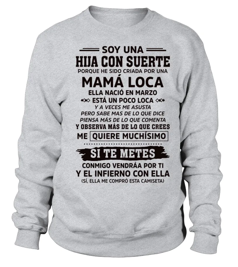 Soy una hija con suerte porque he sido criada por un Mamá loca, nació en Marzo,… Sudadera Unisex